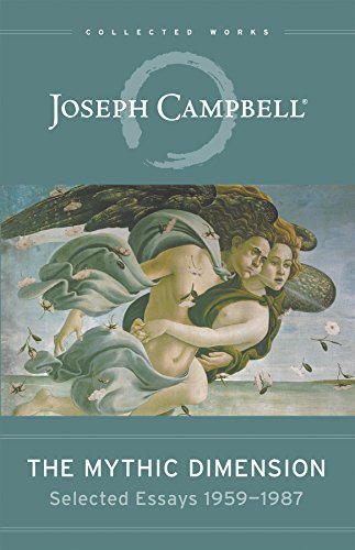 9781577315940: The Mythic Dimension: Selected Essays 1959 - 1987 (Collected Works of Joseph Campbell)