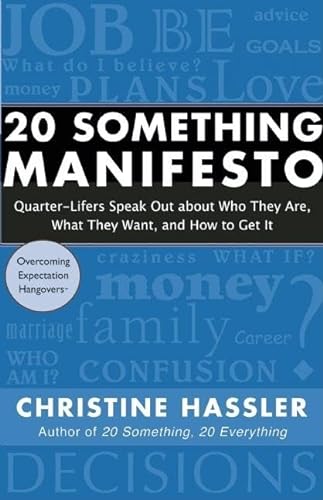 Stock image for 20 Something Manifesto: Quarter-Lifers Speak Out About Who They Are, What They Want, and How to Get It for sale by SecondSale