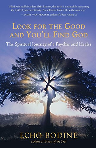 Beispielbild fr Look for the Good and You'll Find God: The Spiritual Journey of a Psychic and Healer zum Verkauf von WorldofBooks