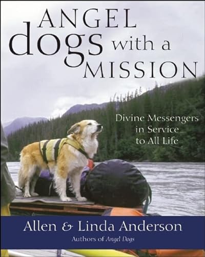 Imagen de archivo de Angel Dogs with a Mission: Divine Messengers in Service to All Life a la venta por SecondSale