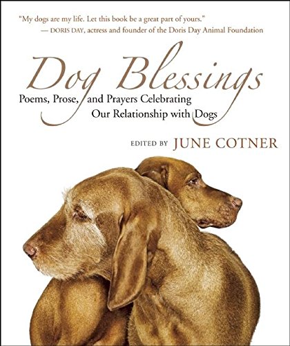 Beispielbild fr Dog Blessings : Poems, Prose, and Prayers Celebrating Our Relationship with Dogs zum Verkauf von Better World Books