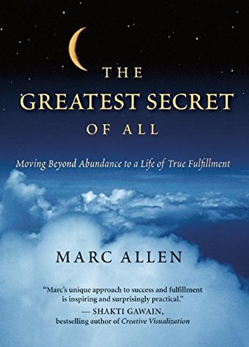 Imagen de archivo de The Greatest Secret of All: Moving Beyond Abundance to a Life of True Fulfillment a la venta por Gulf Coast Books