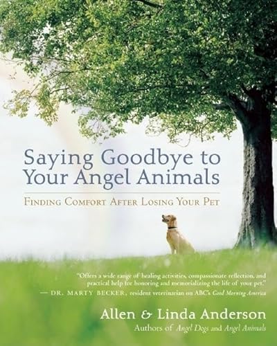 Imagen de archivo de Saying Goodbye to Your Angel Animals : Finding Comfort after Losing Your Pet a la venta por Better World Books