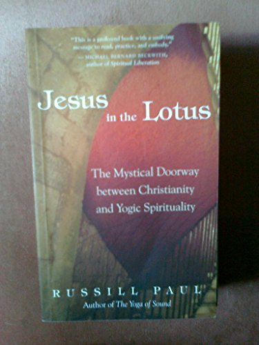 Beispielbild fr Jesus in the Lotus: The Mystical Doorway Between Christianity and Yogic Spirituality zum Verkauf von Wonder Book