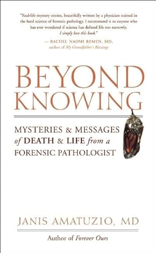 Beispielbild fr Beyond Knowing : Mysteries and Messages of Death and Life from a Forensic Pathologist zum Verkauf von Better World Books
