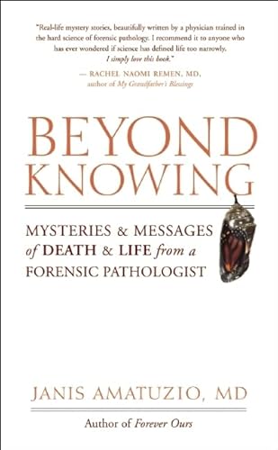 Stock image for Beyond Knowing: Mysteries and Messages of Death and Life from a Forensic Pathologist for sale by SecondSale