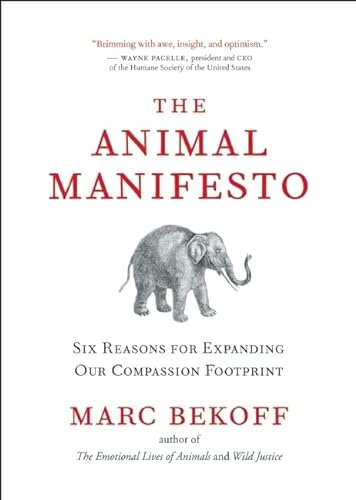 Beispielbild fr The Animal Manifesto : Six Reasons for Expanding Our Compassion Footprint zum Verkauf von Better World Books