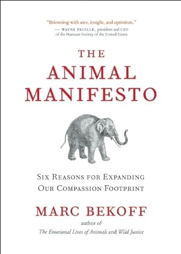 Stock image for The Animal Manifesto : Six Reasons for Expanding Our Compassion Footprint for sale by Better World Books