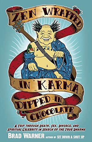 Stock image for Zen Wrapped in Karma Dipped in Chocolate: A Trip Through Death, Sex, Divorce, and Spiritual Celebrity in Search of the True Dharma for sale by Wonder Book