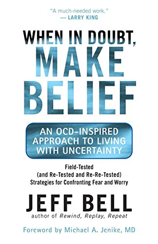 Stock image for When in Doubt, Make Belief: An OCD-Inspired Approach to Living with Uncertainty for sale by ThriftBooks-Atlanta