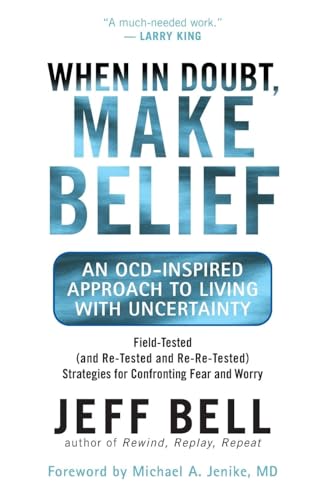 Stock image for When in Doubt, Make Belief: An OCD-Inspired Approach to Living with Uncertainty for sale by ThriftBooks-Dallas