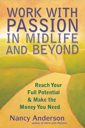 9781577316947: Work with Passion in Midlife and Beyond: Reach Your Full Potential and Make the Money You Need