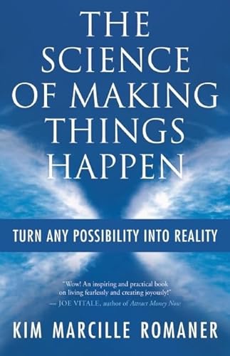 The Science of Making Things Happen: Turn Any Possibility into Reality