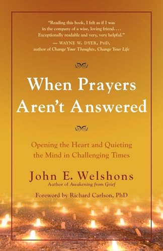 Beispielbild fr When Prayers Aren't Answered : Opening the Heart and Quieting the Mind in Challenging Times zum Verkauf von Better World Books