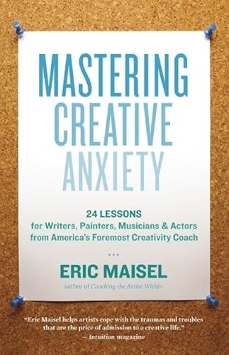 Stock image for Mastering Creative Anxiety: 24 Lessons for Writers, Painters, Musicians & Actors from America's Foremost Creativity Coach for sale by ThriftBooks-Atlanta