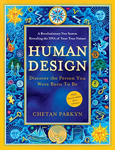 HUMAN DESIGN: Discover The Person You Were Born To Be