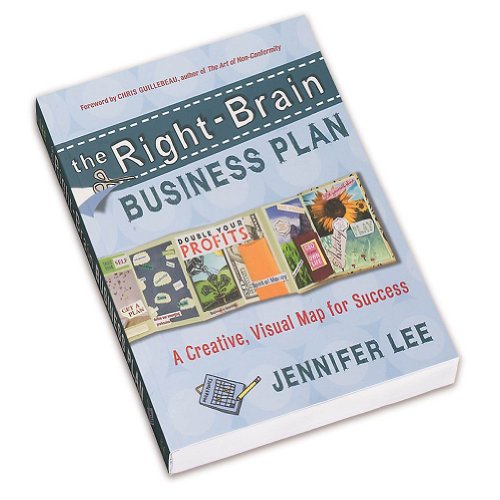 The Right-Brain Business Plan: A Creative, Visual Map for Success (9781577319443) by Jennifer Lee