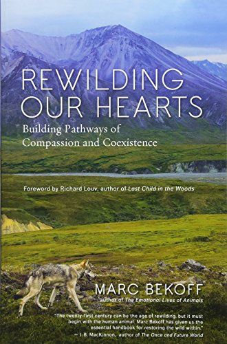 Stock image for Rewilding Our Hearts: Building Pathways of Compassion and Coexistence for sale by Goodwill of Colorado