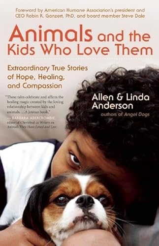 Beispielbild fr Animals and the Kids Who Love Them : Extraordinary True Stories of Hope, Healing, and Compassion zum Verkauf von Better World Books