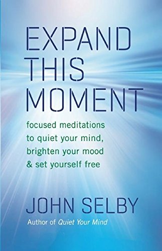 Beispielbild fr Expand This Moment: Focused Meditations to Quiet Your Mind, Brighten Your Mood, and Set Yourself Free zum Verkauf von SecondSale