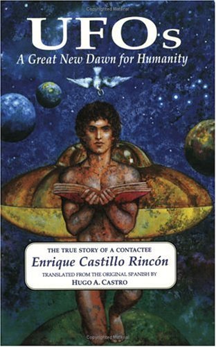 Imagen de archivo de Ufos: A Great New Dawn for Humanity : Being the True Story of a Contactee and His Encounter With Intelligent Beings Who Have Visited the Planet Earth for th a la venta por Books Unplugged