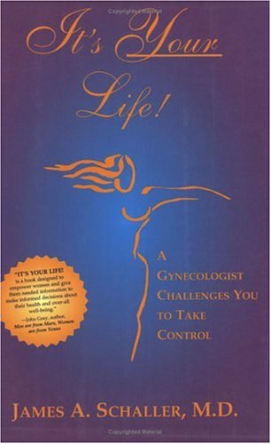 Imagen de archivo de Its Your Life!: A Gynecologists Guide for Taking Control of It a la venta por BombBooks