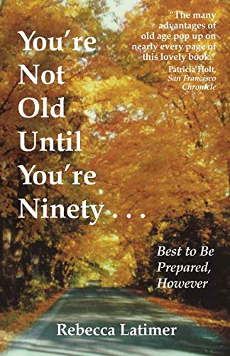 Beispielbild fr You're Not Old Until You're Ninety: Best to Be Prepared, However zum Verkauf von Wonder Book