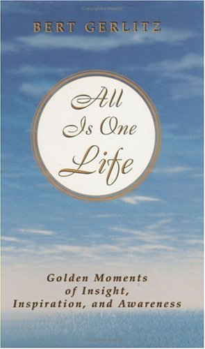 All Is One Life: Golden Moments of Insight, Inspiration, and Awareness