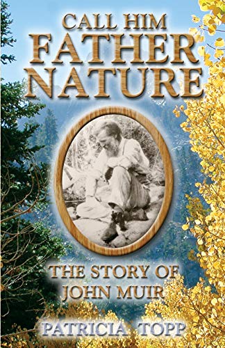 Imagen de archivo de Call Him Father Nature: The Story of John Muir a la venta por WorldofBooks