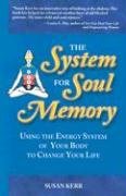 Beispielbild fr The System For Soul Memory: Using the Energy System of Your Body to Change Your Life zum Verkauf von SecondSale