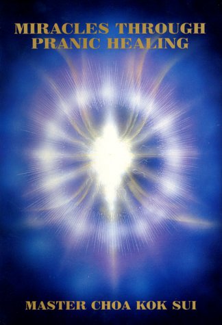 Miracles Through Pranic Healing (9781577330912) by Sui, Choa Kok
