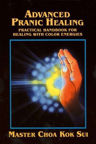 9781577330929: Advanced Pranic Healing: Practical Handbook for Healing with Color Energies