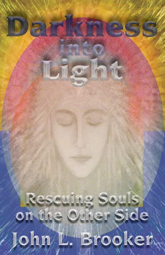Stock image for Darkness Into Light : Rescuing Souls on the Other Side for sale by Ergodebooks