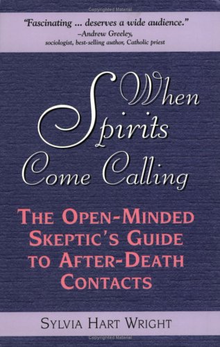 Stock image for When Spirits Come Calling: The Open-Minded Skeptic's Guide to After-Death Contacts for sale by BooksRun