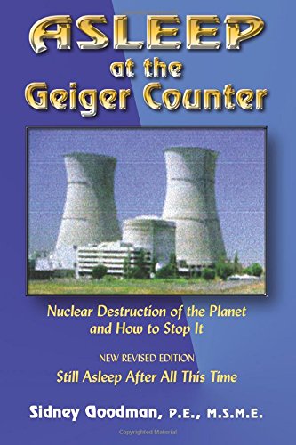 Stock image for Asleep at the Geiger Counter: Nuclear Destruction of the Planet and How to Stop it for sale by Pearlydewdrops