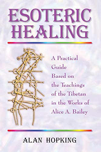 Beispielbild fr Esoteric Healing: A Practical Guide Based on the Teachings of the Tibetan in the works of Alice A Bailey zum Verkauf von HPB-Diamond