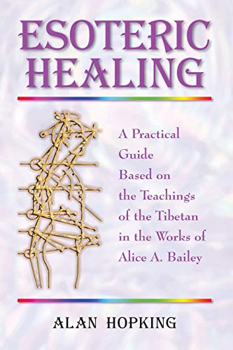 9781577331100: Esoteric Healing: A Practical Guide Based on the Teachings of the Tibetan in the works of Alice A Bailey