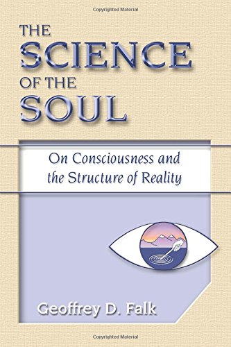 Beispielbild fr The Science of the Soul: On Consciousness and the Structure of Reality zum Verkauf von WorldofBooks