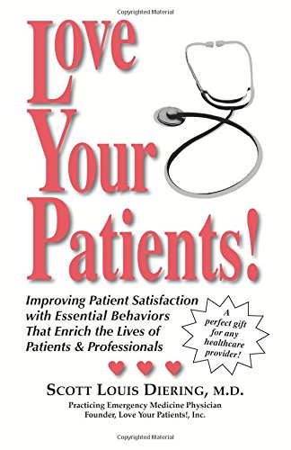 9781577331414: Love Your Patients: Essential Behaviors That Enrich The Lives Of Patients And Caregivers: Essential Behaviors That Enrich the Lives of Patients & Caregivers