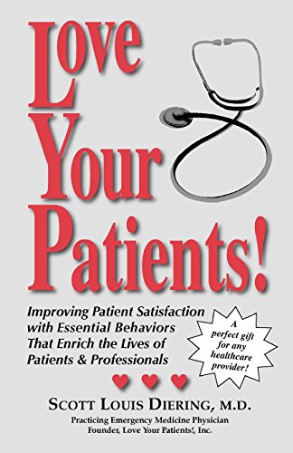 Stock image for Love Your Patients! : Improving Patient Satisfaction with Essential Behaviors That Enrich the Lives of Patients and Professionals for sale by Better World Books