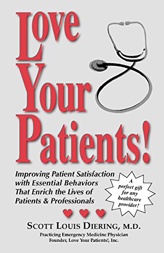Stock image for Love Your Patients! Improving Patient Satisfaction with Essential Behaviors That Enrich the Lives of Patients and Professionals for sale by SecondSale