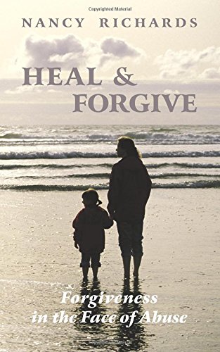 Stock image for Heal & Forgive: Forgiveness in the Face of Abuse for sale by Orion Tech