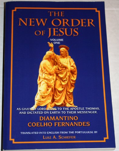 9781577331681: The New Order of Jesus: As Given by Lord Jesus to the Apostle Thomas and Dictated on Earth to Their Messenger, Diamantino Coelo Fernandes