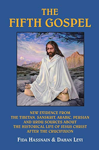 Beispielbild fr The Fifth Gospel: New Evidence from the Tibetan, Sanskrit, Arabic, Persian, and Urdu Sources About the Historical Life of Jesus Christ After the Crucifixion zum Verkauf von Goodwill of Colorado