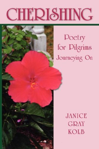 Cherishing: Poetry for Pilgrims Journeying on - Janice Gray Kolb