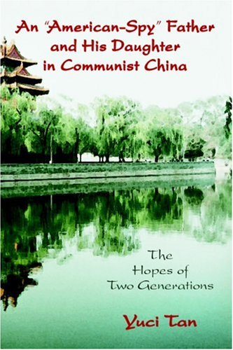 Imagen de archivo de AnAmerican Spy Father and His Daughter in Communist China The Hopes of Two Generations by Tan, Yuci ( Author ) ON Feb-19-2010, Paperback a la venta por Pearlydewdrops