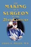 Stock image for The Making of a Surgeon in the 21st Century for sale by Better World Books: West