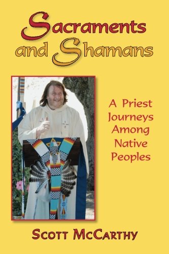 Stock image for Sacraments and Shamans: A Priest Journeys Among Native Peoples for sale by Green Street Books