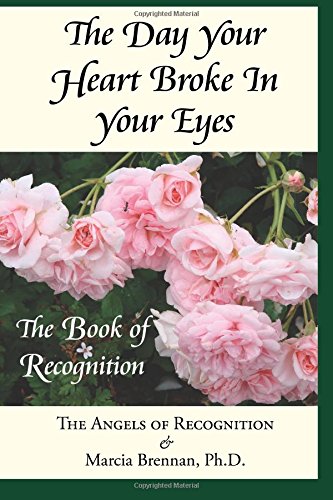 Imagen de archivo de The Day Your Heart Broke In Your Eyes: The Book of Recognition a la venta por Pearlydewdrops