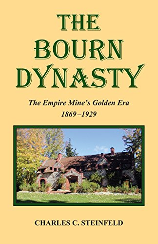 Beispielbild fr The Bourn Dynasty: The Empire Mine's Golden Era 1869-1929 zum Verkauf von Save With Sam